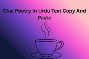 Chai Poetry In Urdu Text Copy And Paste
