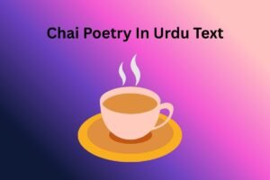 Chai Poetry In Urdu Text