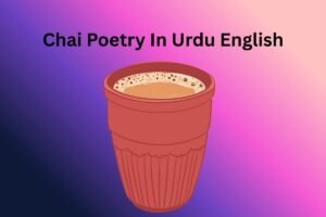 Chai Poetry In Urdu English