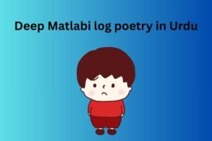 Deep Matlabi log poetry in Urdu