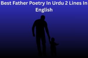 Best Father Poetry In Urdu 2 Lines In English
