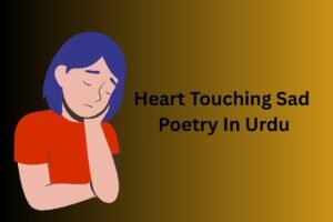 Heart Touching Sad Poetry In Urdu