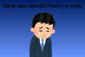 Deep Jaun Elia Sad Poetry in Urdu
