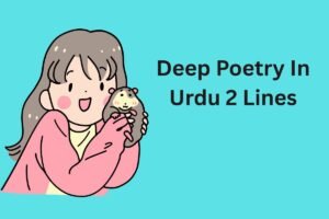Deep Poetry In Urdu 2 Lines