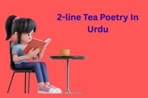 2-line Tea Poetry In Urdu