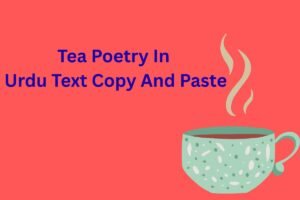 Tea Poetry In Urdu Text Copy And Paste
