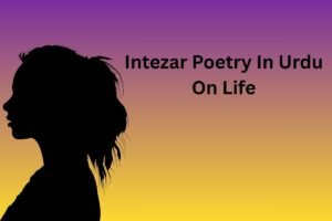 Intezar Poetry In Urdu On Life