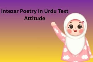 Intezar Poetry In Urdu Text Attitude