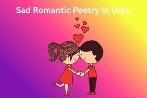 Sad Romantic Poetry In Urdu