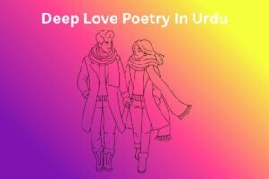 Deep Love Poetry In Urdu 