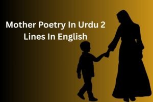Mother Poetry In Urdu 2 Lines In English