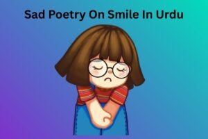 Sad Poetry On Smile In Urdu 