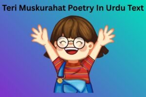 Teri Muskurahat Poetry In Urdu Text 