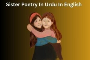 Sister Poetry In Urdu In English
