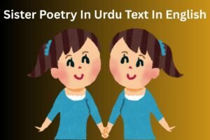 Sister Poetry In Urdu Text In English
