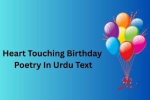 Heart Touching Birthday Poetry In Urdu Text 