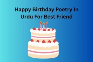 Happy Birthday Poetry In Urdu For Best Friend
